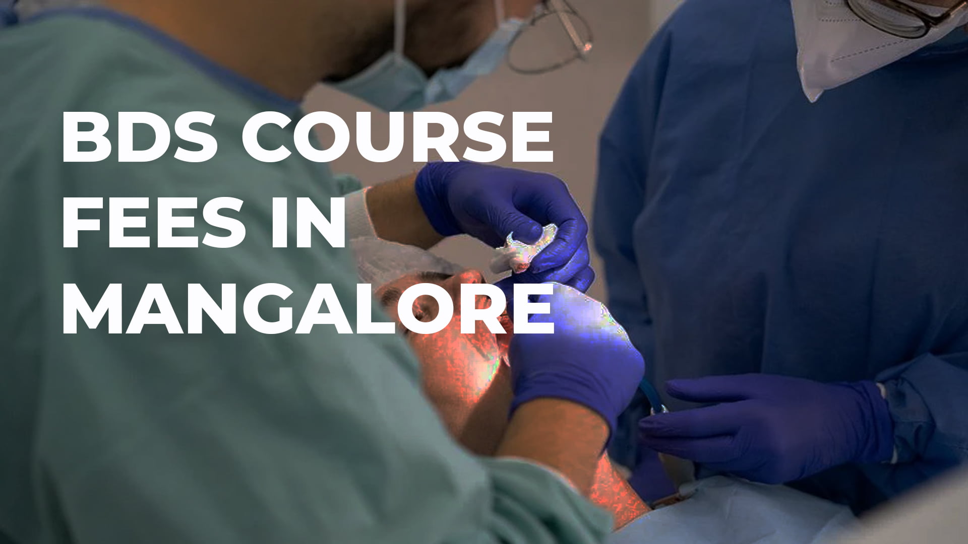 BDS Course Fees in Mangalore